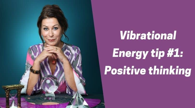 Vibrational Energy tip #1 - Positive thinking