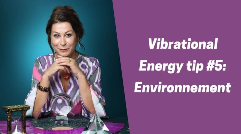 Vibrational Energy tip #5 - Environnement