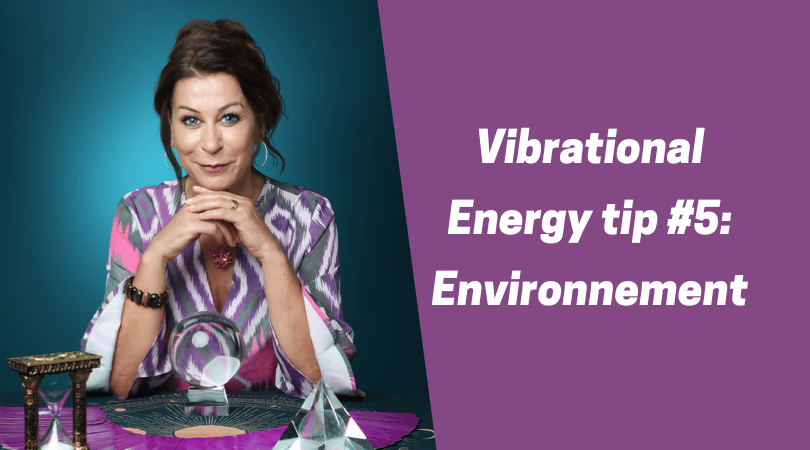 Vibrational Energy tip #5__Environnement