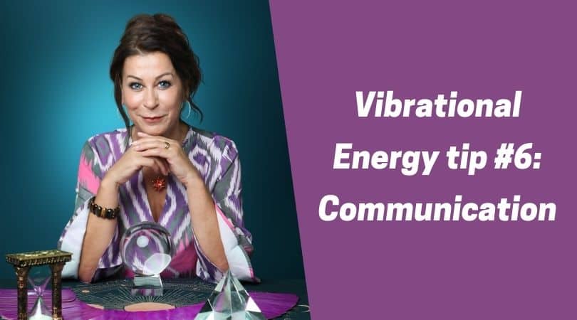Vibrational Energy tip #6: Communication