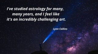 "I've studied astrology for many, many years, and I feel like  it's an incredibly challenging art. Lynn Collins" #freereading #roxaneastrologer #psychicreading #horoscope #astrology